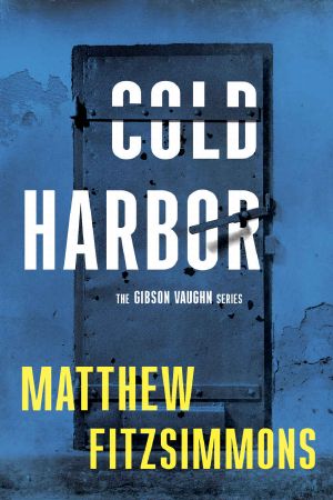 [Gibson Vaughn 03] • Cold Harbor (The Gibson Vaughn Series Book 3)